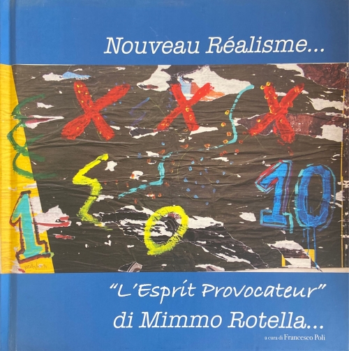Nuoveau Réalisme...."L'Esprìt Provocateur" di Mimmo Rotella