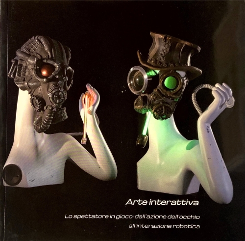 Arte Interattiva - Lo spettatore in gioco: dall'azione dell'occhio all'interazione robotica