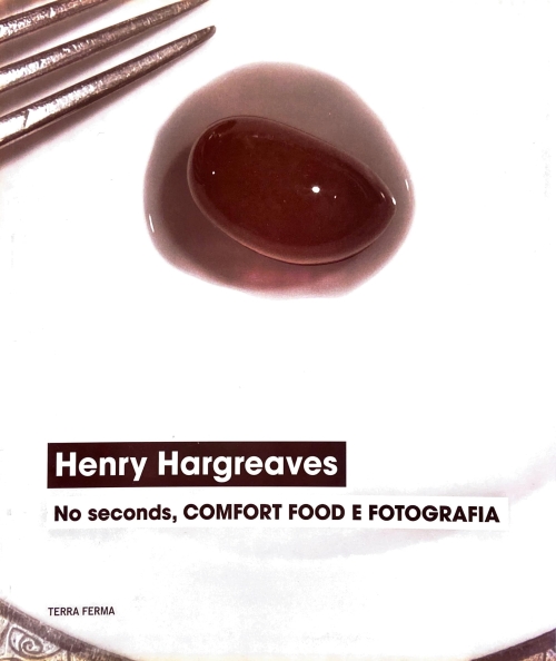 Henry Hargreaves - No seconds, Comfort Food e Fotografia
